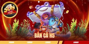 Bắn cá H5 SUNWIN - Bí Kíp Săn Boss Đại Dương Nhận Thưởng Lớn