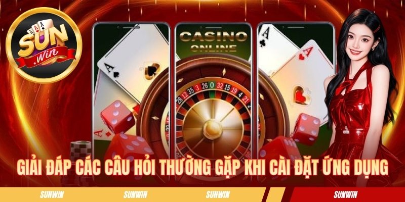 Tải App SUNWIN - Tips Cài Đặt Chỉ Với Vài Bước Đơn Giản Giải đáp các câu hỏi hay gặp khi cài đặt ứng dụng